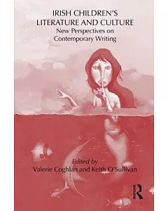 Irish Children’s Literature and Culture: New Perspectives on Contemporary Writing