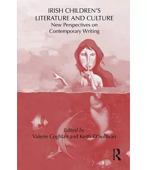 Irish Children’s Literature and Culture: New Perspectives on Contemporary Writing