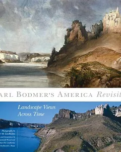 Karl Bodmer’s America Revisited: Landscape Views Across Time