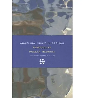 Rompeolas / Breakwater: Poesia reunida / Collected Poetry