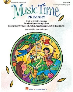 Music Time Primary: Quick-Start Lessons for the Elementary Class