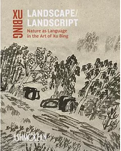 Landscape / Landscript: Nature As Language in the Art of Xu Bing