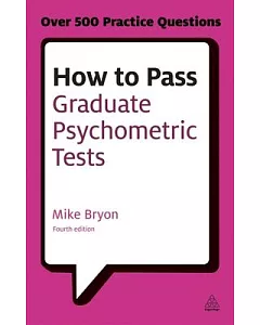 How to Pass Graduate Psychometric Tests: Essential preparation for numerical and verbal ability tests plus personality questionn