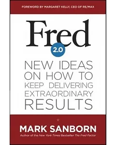 Fred 2.0: New Ideas on How to Keep Delivering Extraordinary Results