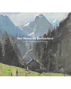 Ken Howard’s Switzerland: In the Footsteps of Turner
