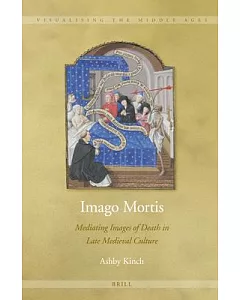 Imago Mortis: Mediating Images of Death in Late Medieval Culture