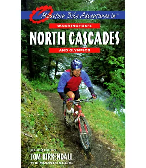 Mountain Bike Adventures in Washington’s North Cascades and Olympics