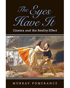 The Eyes Have It: Cinema and the Reality Effect