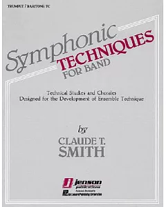 Symphonic Technique for Band: Technical Studies and Chorales Designed for the Development of Ensemble Technique : Bb Trumpet & B