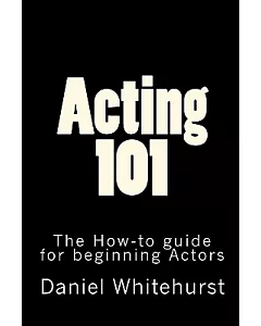 Acting 101: The How-To Guide for Beginning Actors
