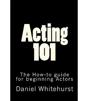 Acting 101: The How-To Guide for Beginning Actors