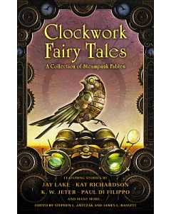 Clockwork Fairy Tales: A Collection of Steampunk Fairy Tales