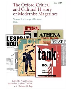 The Oxford Critical and Cultural History of Modernist Magazines: Europe 1880 - 1940