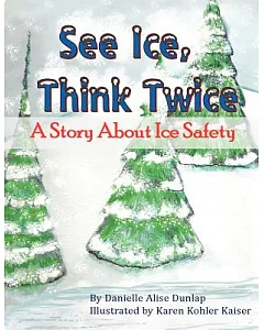 See Ice, Think Twice: A Story About Ice Safety