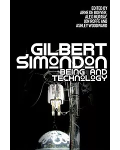 Gilbert Simondon: Being and Technology