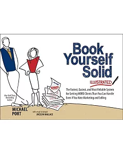 Book Yourself Solid: The Fastest, Easiest, and Most Reliable System for Getting MORE Clients Than You Can Handle Even If You Hat