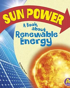 Sun Power: A Book About Renewable Energy