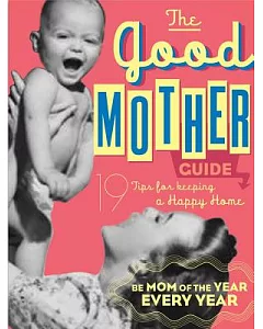 The Good Mother Guide: A Little Seedling Book, 19 Tips for keeping a Happy Home
