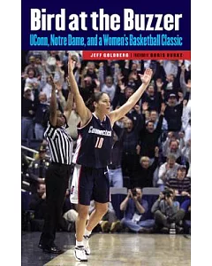 Bird at the Buzzer: UConn, Notre Dame, and a Women’s Basketball Classic