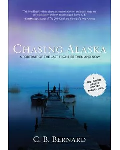 Chasing Alaska: A Portrait of the Last Frontier Then and Now