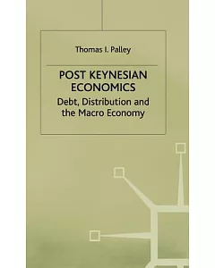 Post Keynesian Economics: Debt, Distribution, and the MacRo Economy