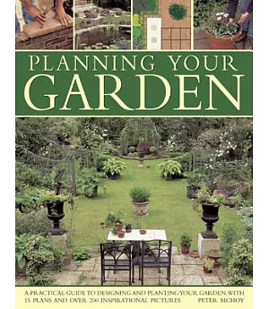 Planning Your Garden: A Practical Guide to Designing and Planting Your Garden, With 15 Plans and over 200 Inspirational Pictures