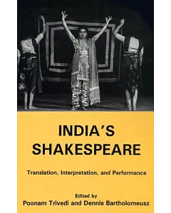 India’s Shakespeare: Translation, Interpretation, and Performance