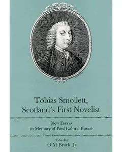 Tobias Smollett, Scotland’s First Novelist: New Essays in Memory of Paul-Gabriel Bouce