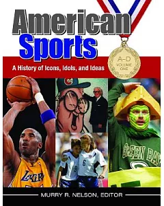 American Sports: A History of Icons, Idols, and Ideas