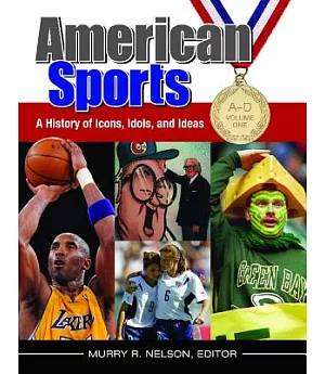 American Sports: A History of Icons, Idols, and Ideas