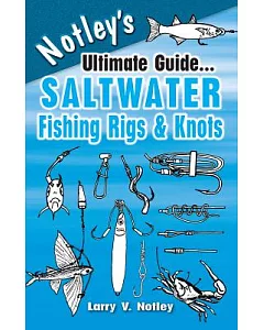 notley’s Ultimate Guide... Salwater Fishing Rigs & Knots