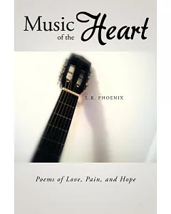 Music of the Heart: Poems of Love, Pain, and Hope