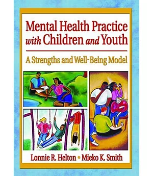 Mental Health Practice With Children and Youth: A Strengths and Well-Being Model