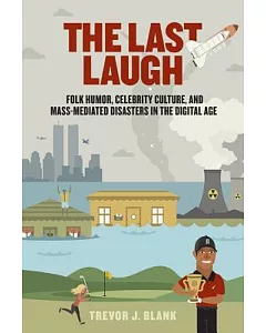The Last Laugh: Folk Humor, Celebrity Culture, and Mass-Mediated Disasters in the Digital Age