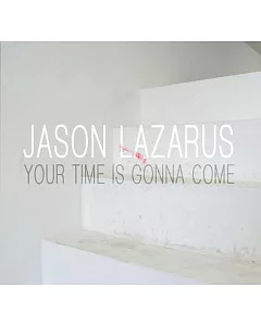 Jason lazarus: Your Time Is Gonna Come