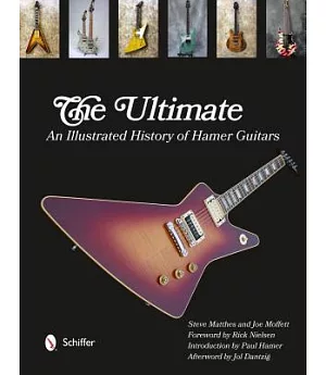 The Ultimate: An Illustrated History Hamer Guitars