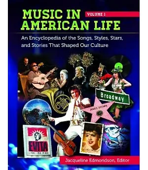 Music in American Life: An Encyclopedia of the Songs, Styles, Stars, and Stories That Shaped Our Culture