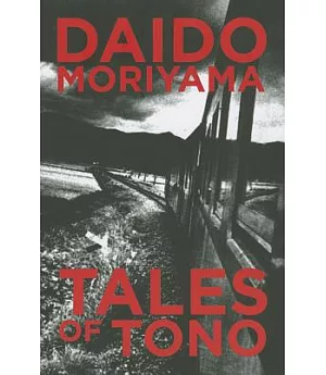 Daido Moriyama: Tales of Tono