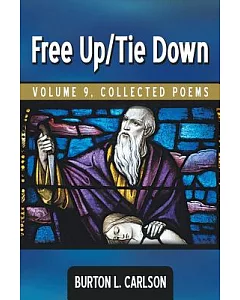 Free Up/Tie Down: Collected Poems
