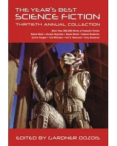 The Year’s Best Science Fiction: Thirtieth Annual Collection