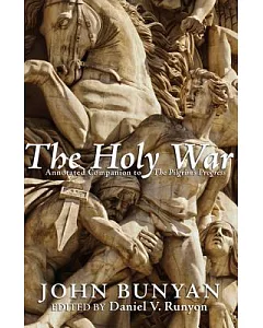 The Holy War: Annotated Companion to the Pilgrim’s Progress