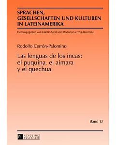 Las lenguas de los incas / The language of the Incas: El puquina, el aimara y el quechua / Puquina, Aymara and Quechua