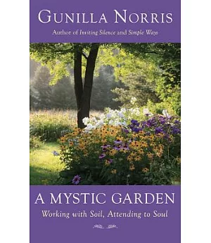 A Mystic Garden: Working With Soil, Attending to Soul