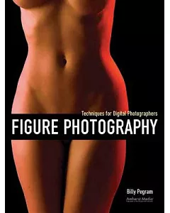 Figure Photography: Techniques for Digital Photographers