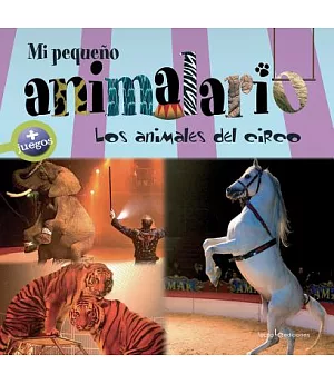 Mi pequeño animalario / My small animal house: Los animales del circo / Circus Animals