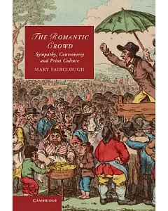 The Romantic Crowd: Sympathy, Controversy and Print Culture