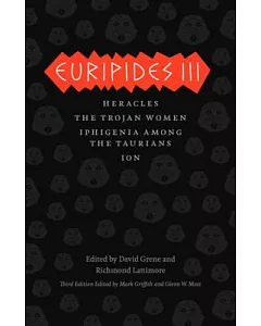 Euripides III: Heracles / The Trojan Women / Iphigenia Among the Taurians / Ion