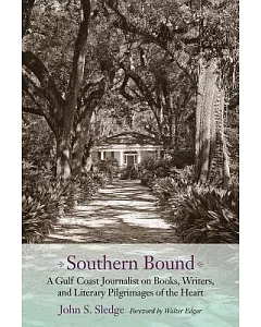 Southern Bound: A Gulf Coast Journalist on Books, Writers, and Literary Pilgrimages of the Heart