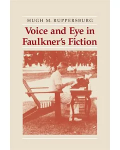 Voice and Eye in Faulkner’s Fiction