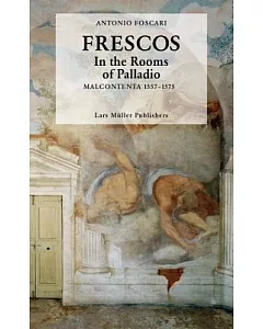 Frescos: within Palladio’s Architecture Malcontenta 1557-1575